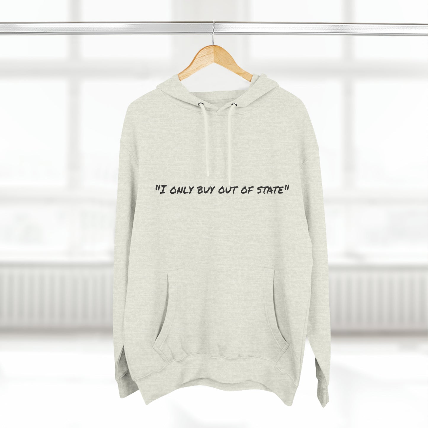 I ONLY BUY OUT OF STATE Three-Panel Fleece Hoodie