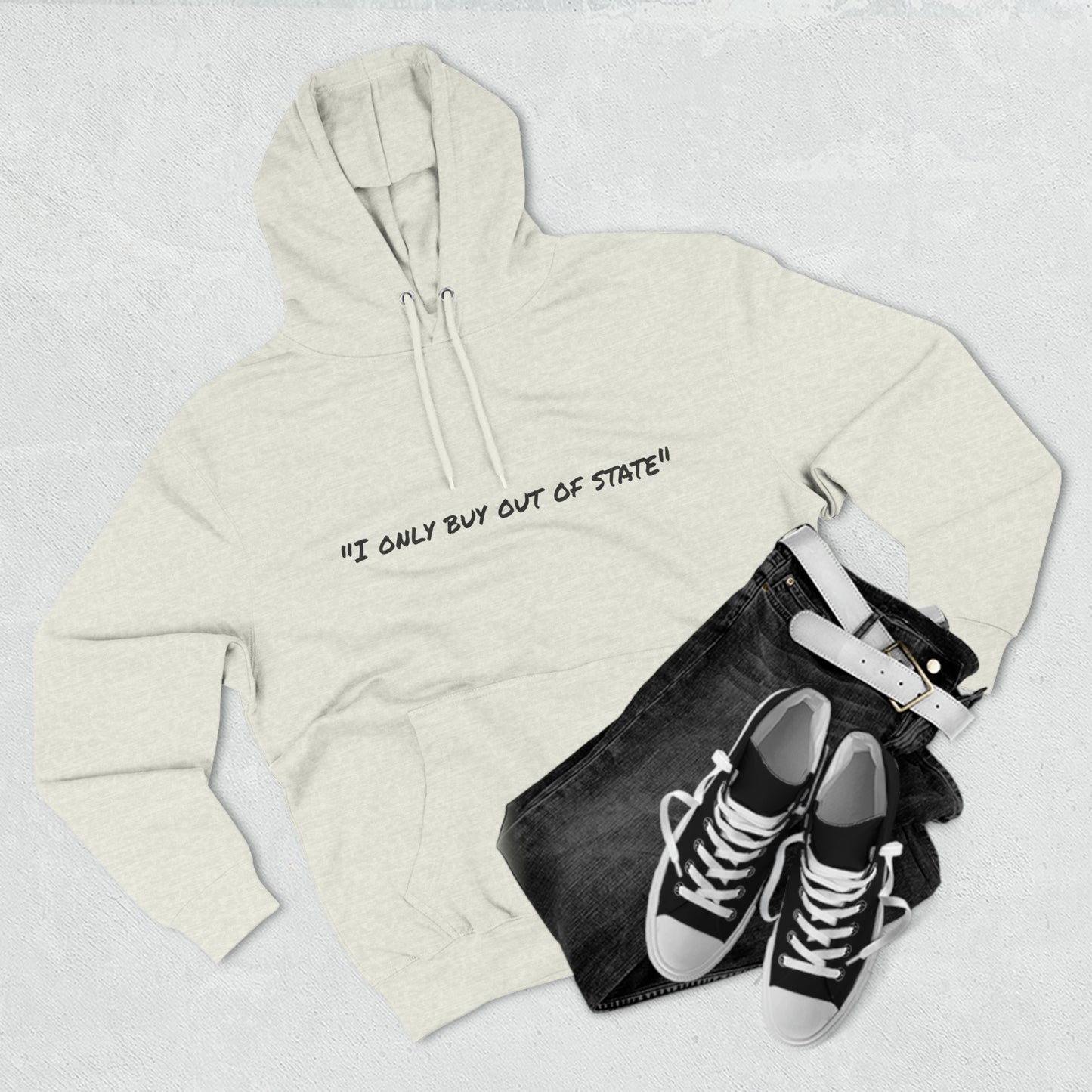 I ONLY BUY OUT OF STATE Three-Panel Fleece Hoodie