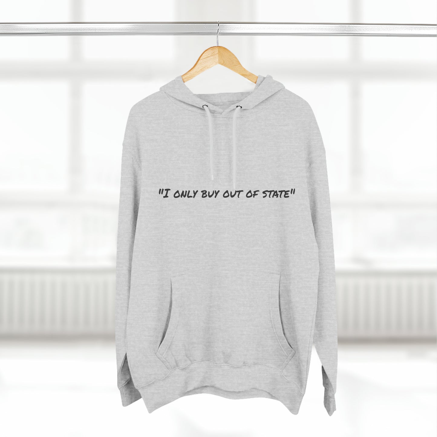 I ONLY BUY OUT OF STATE Three-Panel Fleece Hoodie