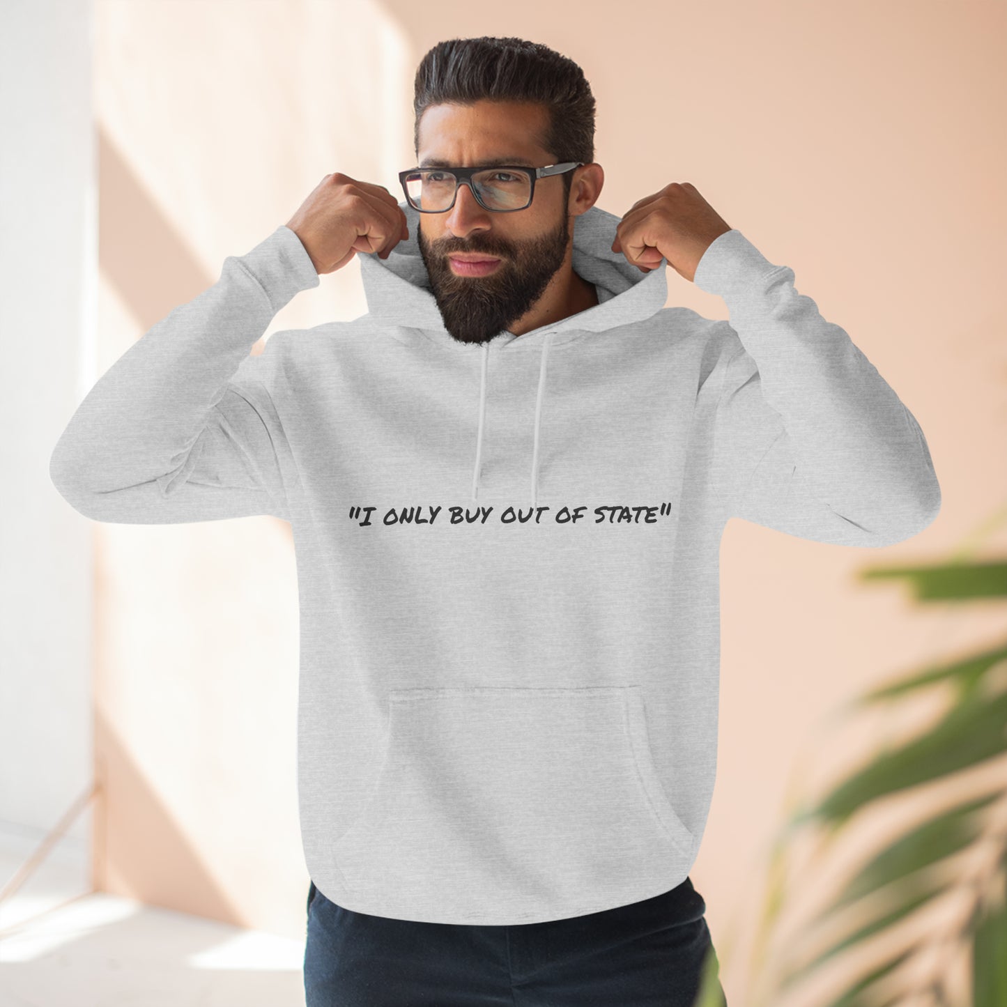 I ONLY BUY OUT OF STATE Three-Panel Fleece Hoodie