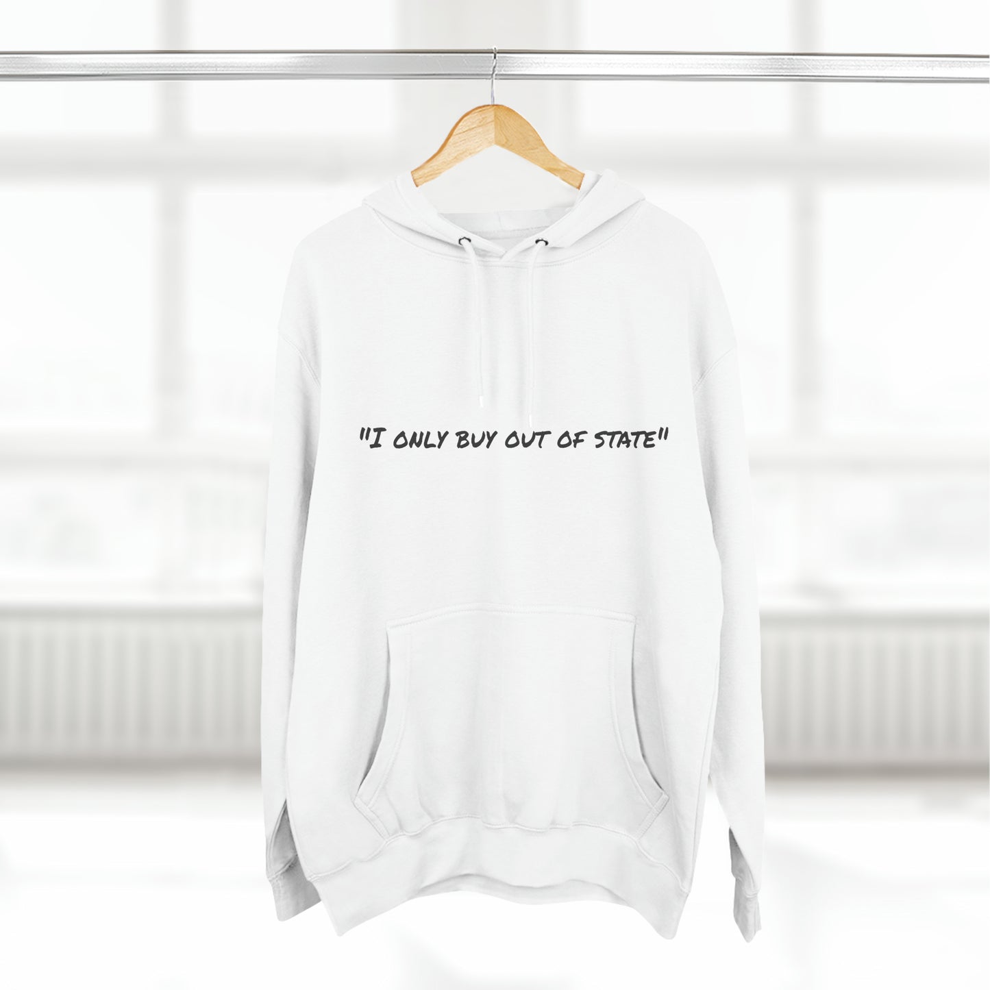 I ONLY BUY OUT OF STATE Three-Panel Fleece Hoodie