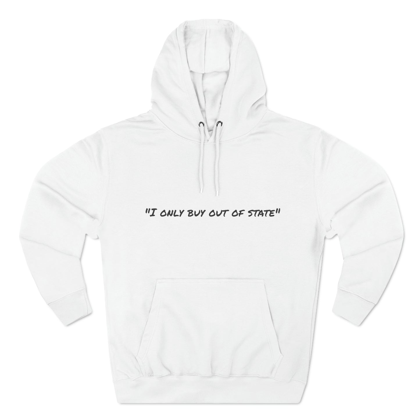 I ONLY BUY OUT OF STATE Three-Panel Fleece Hoodie